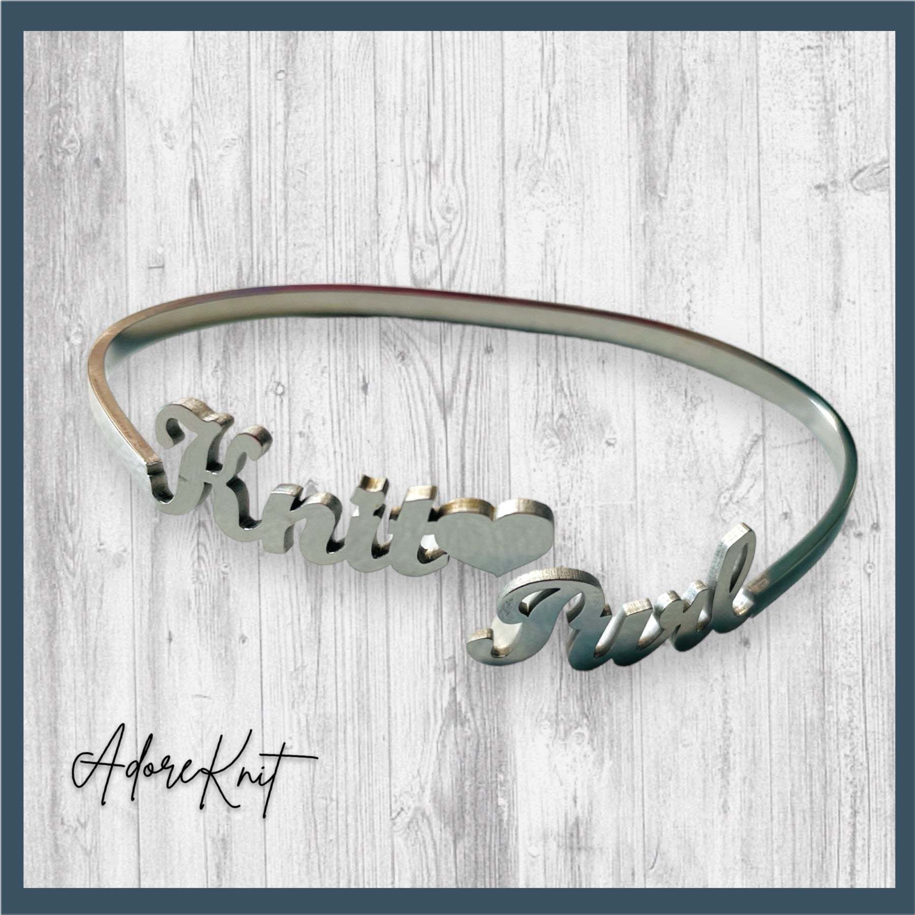 Knit🖤 Purl Bracelet tooAdoreKnitThe Knit 🖤 Purl Bracelet designed by Steph, this stainless steel bangle is the perfect way to show your love of knitting.  Measuring 6.25" in circumference the bangKnit🖤 Purl Bracelet