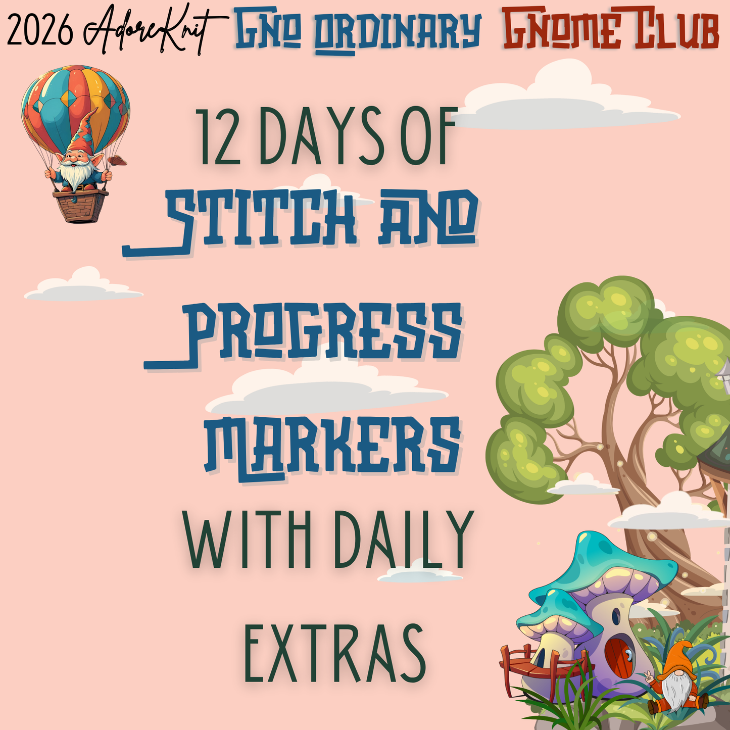 2026 GNo Ordinary GNOMES Countdown Club, 12 Days of Stitch & Progress Markers, Yarn, Project Bags