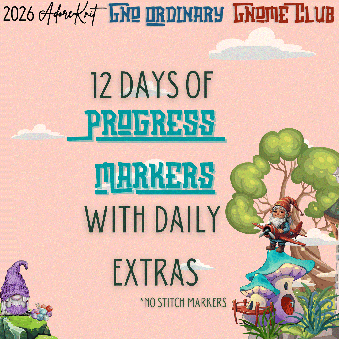 2026 GNo Ordinary GNOMES Countdown Club, 12 Days of Stitch & Progress Markers, Yarn, Project Bags