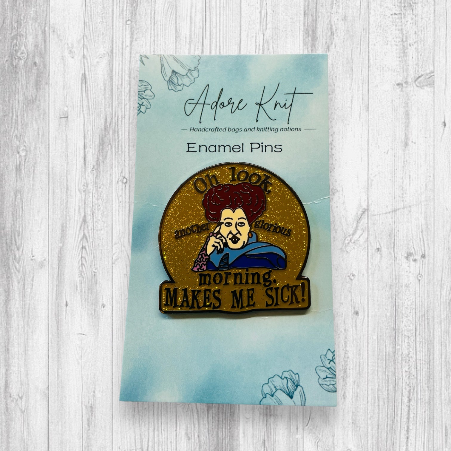 Another glorious morning, makes me sick! Enamel Pin - AdoreKnit